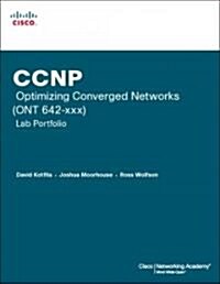 CCNP Optimizing Converged Networks (Ont 642-845) Lab Portfolio (Paperback, 1st)