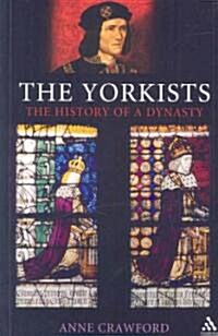 The Yorkists : The History of a Dynasty (Paperback)