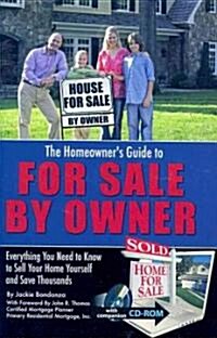 The Homeowners Guide to for Sale by Owner: Everything You Need to Know to Sell Your Home Yourself and Save Thousands [With CDROM] (Paperback)