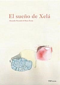 El sueno de Xela / Xelas Dream (Hardcover, Illustrated)