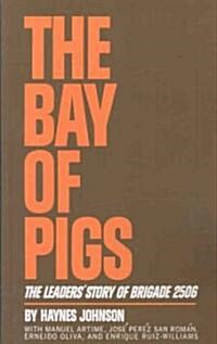 The Bay of Pigs: The Leaders Story of Brigade 2506 (Paperback)