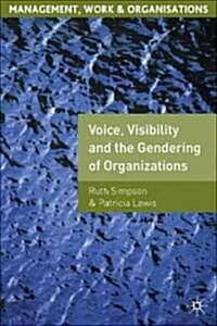 Voice, Visibility and the Gendering of Organizations (Paperback)
