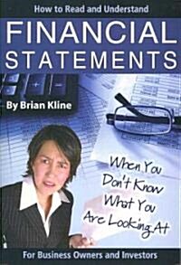 How to Read & Understand Financial Statements When You Dont Know What You Are Looking at (Paperback)