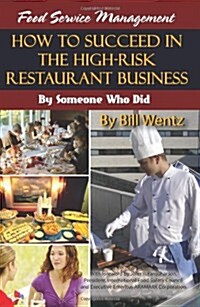 Food Service Management: How to Succeed in the High-Risk Restaurant Business - By Someone Who Did (Paperback)