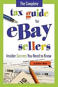The Complete Tax Guide for E-Commerce Retailers Including Amazon and Ebay Sellers: How Online Sellers Can Stay in Compliance with the IRS and State Ta (Paperback)