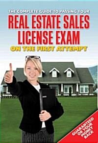 The Complete Guide to Passing Your Real Estate Sales License Exam on the First Attempt: Everything You Need to Know Explained Simply (Paperback)