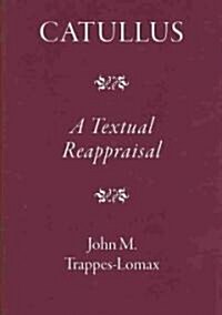 Catullus : A Textual Reappraisal (Hardcover)