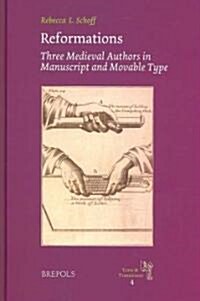 Reformations: Three Medieval Authors in Manuscript and Movable Type (Hardcover)