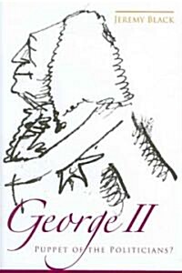 George II : Puppet of the Politicians? (Hardcover)