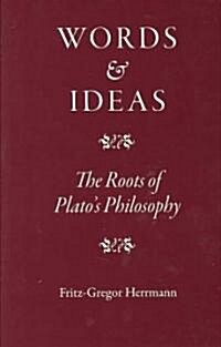 Words and Ideas : The Roots of Platos Philosophy (Hardcover)