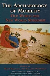 The Archaeology of Mobility: Old World and New World Nomadism (Paperback)