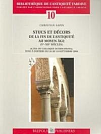 Stucs Et Decors de la Fin de LAntiquite Au Moyen Age (Ve-Xiie Siecle) N (Paperback)