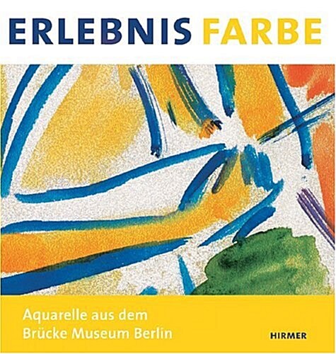 Erlebnis Farbe: Aquarelle Aus Dem Bruecke Museum (Paperback)