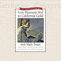 From Mississippi Mud to California Gold With Mark Twain (Hardcover)