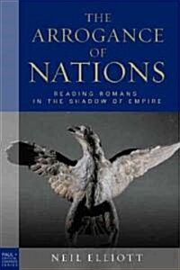 The Arrogance of Nations: Reading Romans in the Shadow of Empire (Hardcover)