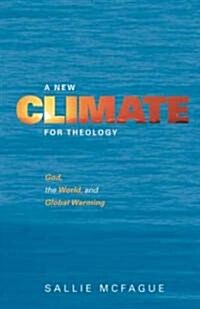 A New Climate for Theology: God, the World, and Global Warming (Paperback)