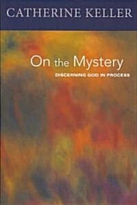 On the Mystery: Discerning Divinity in Process (Paperback)