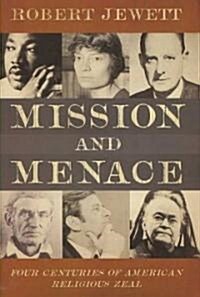 Mission and Menace: Four Centuries of American Religious Zeal (Hardcover)