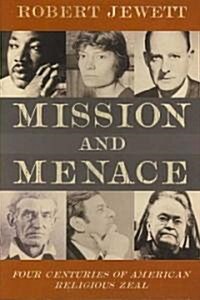 Mission and Menace: Four Centuries of American Religious Zeal (Paperback)