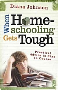 When Homeschooling Gets Tough (Paperback)