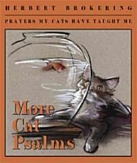 More Cat Psalms: Prayers My Cats Have Taught Me (Paperback)