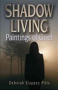 Shadow Living... Paintings of Grief (Paperback)