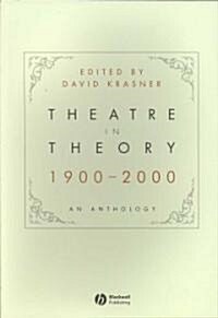 Theatre in Theory 1900-2000: An Anthology (Paperback)
