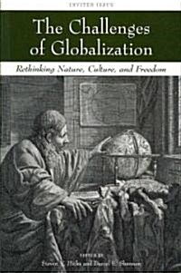 The Challenges of Globalization : Rethinking Nature, Culture, and Freedom (Paperback)