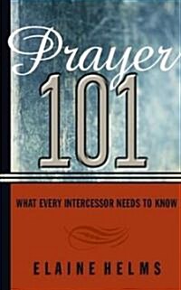 Prayer 101: What Every Intercessor Needs to Know (Paperback)