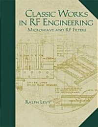 Classic Works in RF Engineering, Volume 2: Microwave and RF Filters (Hardcover)
