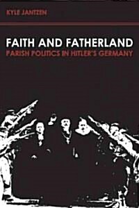 Faith and Fatherland: Parsh Politics in Hitlers Germany (Paperback)