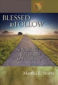 Blessed to Follow: The Beatitudes as a Compass for Discipleship (Paperback)