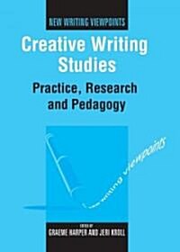 Creative Writing Studies: Practice, Research and Pedagogy (Paperback)