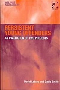 Persistent Young Offenders : An Evaluation of Two Projects (Hardcover)