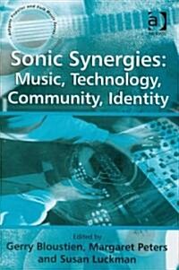 Sonic Synergies: Music, Technology, Community, Identity (Hardcover)
