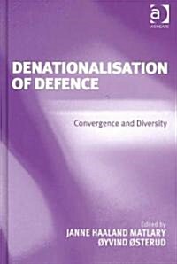 Denationalisation of Defence : Convergence and Diversity (Hardcover)
