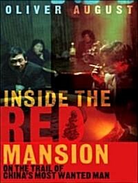 Inside the Red Mansion: On the Trail of Chinas Most Wanted Man (MP3 CD)