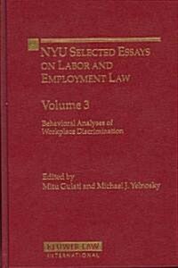 Nyu Selected Essays Labor and Employment Law: Behavioral Analysis of Workplace Discrimination (Hardcover)