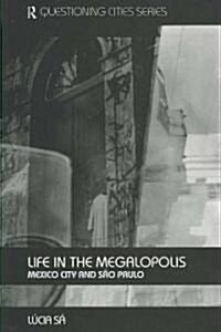 Life in the Megalopolis : Mexico City and Sao Paulo (Paperback)