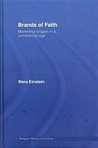 Brands of Faith : Marketing Religion in a Commercial Age (Hardcover)
