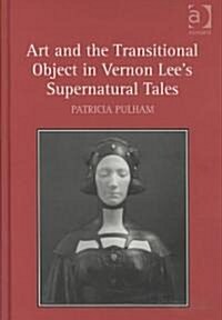 Art and the Transitional Object in Vernon Lees Supernatural Tales (Hardcover)