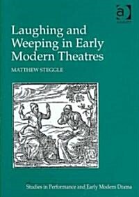 Laughing and Weeping in Early Modern Theatres (Hardcover, New ed)