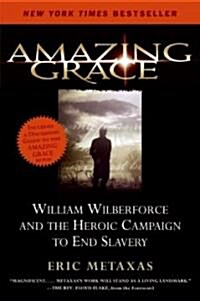 Amazing Grace: William Wilberforce and the Heroic Campaign to End Slavery (Paperback)