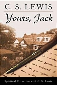 Yours, Jack: Spiritual Direction from C.S. Lewis (Hardcover)