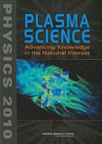 Plasma Science: Advancing Knowledge in the National Interest (Paperback)