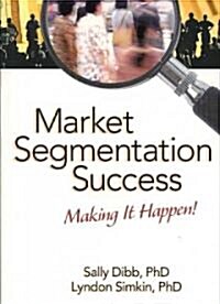 Market Segmentation Success: Making It Happen! (Paperback)