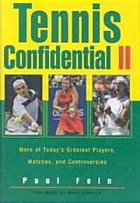 Tennis Confidential II: More of Todays Greatest Players, Matches, and Controversies (Hardcover)