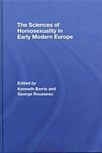 The Sciences of Homosexuality in Early Modern Europe (Hardcover)