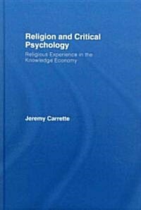 Religion and Critical Psychology : Religious Experience in the Knowledge Economy (Hardcover)