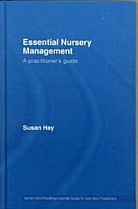 Essential Nursery Management : A Practitioners Guide (Hardcover)